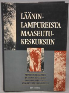 Lääninlampureista maaseutukeskuksiin - Maaseutukeskusten ja niiden edeltäjien maatalousneuvonta 1700-luvulta 1990-luvulle