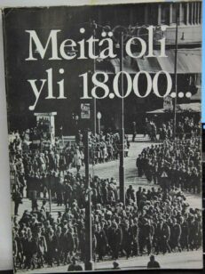 Meitä oli yli 18000 - Kuvia Suomen sotaveteraaniliiton valtakunnallisessa marssista ja suurkokouksesta syyskuun 7 päivänä 1969