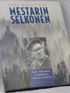 Mestarin selkonen - Kalle Päätalon Koillismaa sanoin ja kuvin.