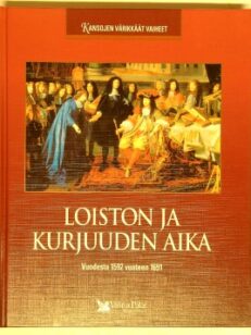 Kansojen värikkäät vaiheet: Loiston ja kurjuuden aika. Vuodesta 1592 vuoteen 1691.