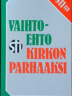 Vaihtoehto kirkon parhaaksi - Suomen teologisen instituutin vuosikirja 1990