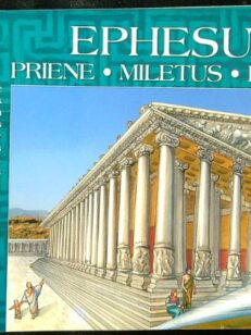 Ephesus, Yesterday and Today - Priene - Miletus - Didyma