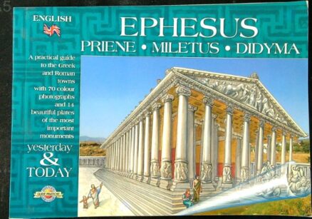 Ephesus, Yesterday and Today - Priene - Miletus - Didyma