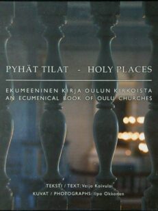 Pyhät tilat - Holy Places - Ekumeeninen kirja Oulun kirkoista