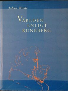 Världen enligt Runeberg. En biografisk och idéhistorisk studie (omiste)