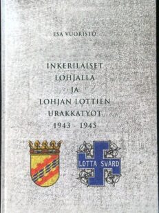 Inkeriläiset Lohjalla ja Lohjan lottien urakkatyöt 1943-1945 (tekijän signeeraus)