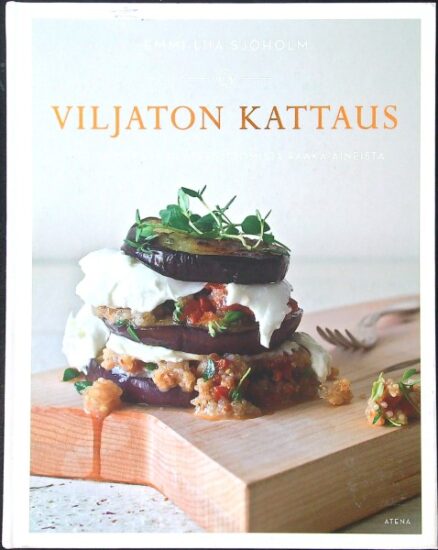 Viljaton kattaus - Upeita makuja gluteenittomista raaka-aineista