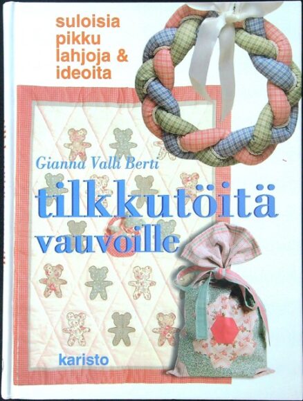 Tilkkutöitä vauvoille - Suloisia pikku lahjoja & ideoita