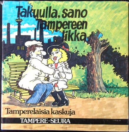 Takuulla, sano Tampereen likka - tamperelaisia kaskuja