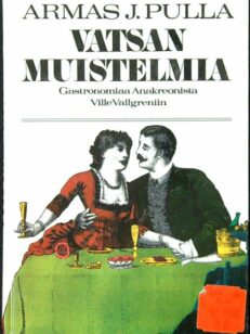 Vatsan muistelmia - gastronomiaa Anakreonista Ville Vallgreniin