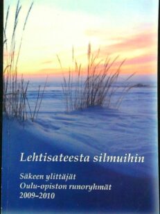 Lehtisateesta silmuihin : Säkeen ylittäjät, Oulu-opiston runoryhmät 2010