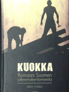 Kuokka - Romaani Suomen jälleenrakentamisesta