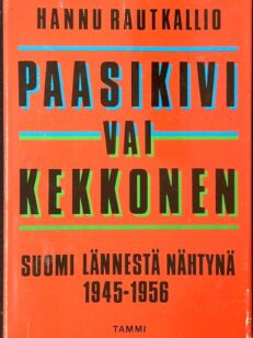 Paasikivi vai Kekkonen - Suomi lännestä nähtynä 1945-1956