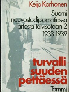 Turvallisuuden pettäessä - Suomi neuvostodiplomatiassa Tartosta talvisotaan II 1933-1939