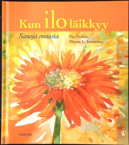 Kun ilo läikkyy - Sanoja onnesta