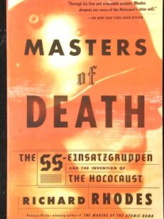 Masters of Death : The SS-Einsatzgruppen and the Invention of the Holocaust