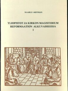 Yliopistot ja kirkon magisterium reformaation alkuvaiheessa I