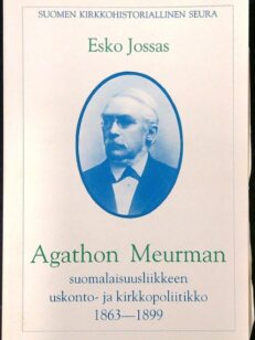 Agathon Meurman - suomalaisuusliikkeen uskonto- ja kirkkopolitiikko 1863-1899