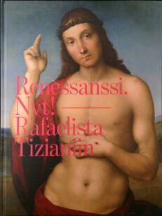 Renessanssi Nyt! : Rafaelista Tizianiin