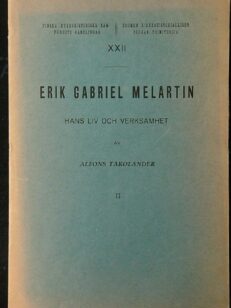 Erik Gabriel Melartin - Hans liv och verksamhet I-II