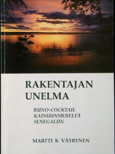 Rakentajan unelma : runo-coctail Kainuunmereltä Senegaliin (signeeraus)