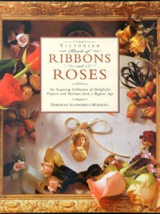 The victorian book of ribbons and roses
