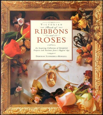 The victorian book of ribbons and roses