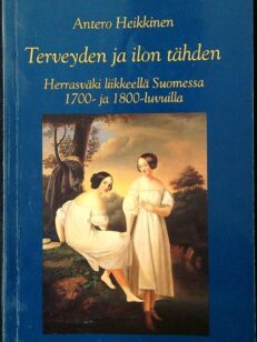 Terveyden ja ilon tähden - Herrasväki liikkeellä Suomessa 1700- ja 1800-luvuilla