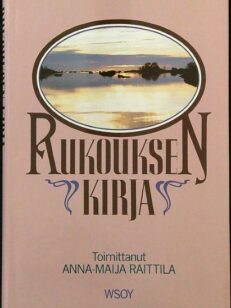 Rukouksen kirja - Suomalaisen rukouselämän perinteestä luterilaisessa, katolisessa ja ortodoksisessa kirkossa