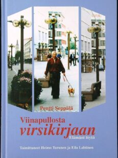 Pentti Seppälä viinapullosta virsikirjaan - Elämäni löytö