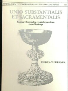 Unio substantialis et sacramentalis - Gunnar Rosendalin evankelis-katolinen ehtoolliskäsitys