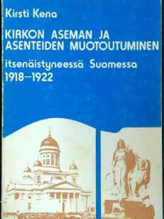Kirkon aseman ja asenteiden muotoutuminen itsenäistyneessä Suomessa 1918-1922