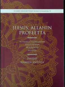 Jeesus - Allahin profeetta - Tutkimus islamilaisen Jeesus-kuvan muotoutumisesta
