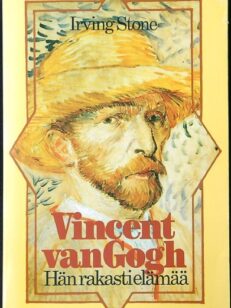 Vincent van Gogh - Hän rakasti elämää