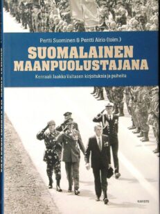 Suomalainen maanpuolustajana - Kenraali Jaakko Valtasen kirjoituksia ja puheita