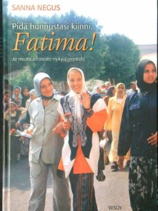 Pidä hunnustasi kiinni, Fatima! Ja muita tarinoita nyky-Egyptistä