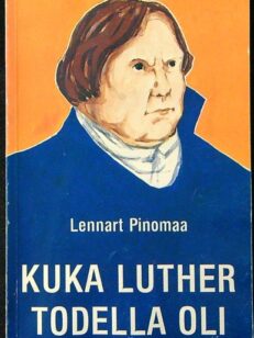 Kuka Luther todella oli