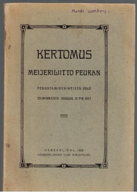 Kertomus Meijeriliitto Peuran perustamisvaiheista sekä toiminnasta joulukuun 31 p:n 1907