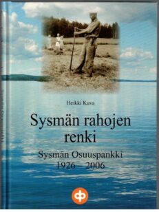 Sysmän rahojen renki - Sysmän Osuuspankki 1926-2006