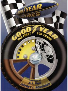 The Legend of Goodyear: The First 100 Years