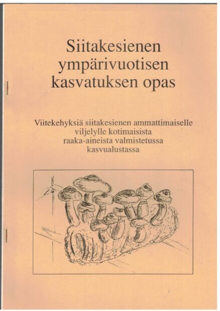 Siitakesienen ympärivuotisen kasvatuksen opas (siitakesieni)