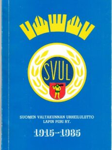 Suomen valtakunnan urheiluliitto Lapin piiri ry. 1915-1985