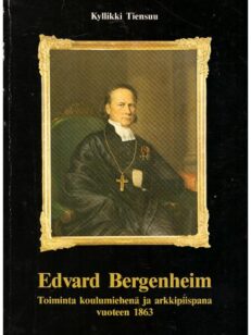 Edvard Bergenheim - Toiminta koulumiehenä ja arkkipiispana vuoteen 1863