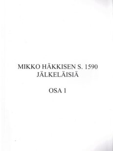 Mikko Häkkisen s. 1590 jälkeläisiä osa 1