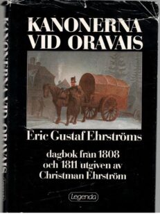 Kanonerna vid Oravais - Eric Gustaf Ehrströms dagbok från 1808 och 1811 utgiven av Christman Ehrström
