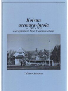 Koivun asemaravintola vv. 1927 - 1959 asemapäällikkö Pauli Vieremän aikaan (Tervola Kemi Rovaniemi)