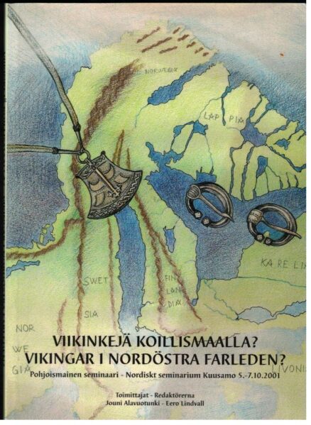 Viikinkejä Koillismaalla? Vikingar i Nordöstra Fareleden? - Pohjoinen seminaari Kuusamo 5.-7.10.2001