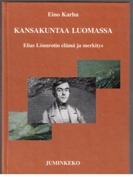 Kansakuntaa luomassa - Elias Lönnrotin elämä ja merkitys