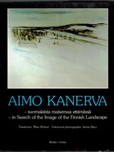 Aimo Kanerva - suomalaista maisemaa etsimässä = in search of the image of the Finnish landscape