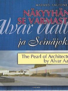 Näkyyhän se varmasti : Alvar Aalto ja Seinäjoki - The Pearl of Architecture by Alvar Aalto